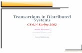 Transactions in Distributed Systems - Cornell University€¦ ·  · 2002-02-14... a database is a “local distributed” system Transactions in Distributed ... Operating System