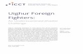 Uighur Foreign Fighters - ICCT · Turkestan Islamic Party ... This Policy Brief explores the scope and scale of Uighur Foreign Fighters ... think tank studies to explore the scope