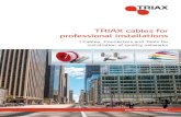 TRIAX cables for professional installations - Digital cables for professional installations. 2 ... a high quality cable for Multiswitch installations. TRIAX ... RG 11 types are ideal