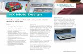 NX Mold Design fact sheet - bogaziciyazilim.com NX™ Mold Design software delivers a state-of-the-art solution that enables mold manufacturers to shrink their lead times and tighten