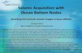 Seismic Acquisition with Ocean Bottom Nodes - PCS-SEGpcs-seg.org/PCSSlides/Olofsson-Slides.pdf · Seismic Acquisition with Ocean Bottom Nodes ... has been the need to acquire seismic