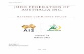 JUDO FEDERATION OF AUSTRALIA INC. - SportsTG · V 1.0 October 2015 Page 1 of 21 JUDO FEDERATION OF AUSTRALIA INC. REFEREE COMMITTEE POLICY Version: 1.0 October 2015 Arek Zygmunt Chairman