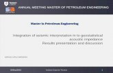 Integration of seismic interpretation in to geostatistical ... · ANNUAL MEETING MASTER OF PETROLEUM ENGINEERING 03/May/2016 1 Integration of seismic interpretation in to geostatistical
