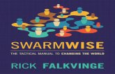 WISE SWARM - falkvinge.netfalkvinge.net/files/2013/04/Swarmwise-2013-by-Rick-Falkvinge-v1... · people who want to work for you for free, and you don’t let them. ... want to go