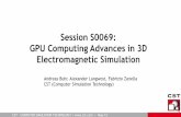 GPU Computing Advances in 3D Electromagnetic …on-demand.gputechconf.com/gtc/2012/presentations/S0069...CST – COMPUTER SIMULATION TECHNOLOGY | | May-12 Session S0069: GPU Computing