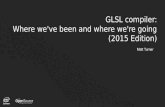 GLSL compiler: Where we've been and where we're going … · GLSL compiler: Where we've been and where we're ... Still a collection of 25k *.shader_test files gathered from games