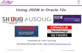 Using JSON in Oracle12c - King Training Resourceskingtraining.com/confdownloads/downloads/King_Oracle_Database_12… · • “Techie” who knows Oracle, ADF, SQL, Java, and PL/SQL