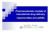 Pharmacokinetic models of transdermal drug delivery … · Pharmacokinetic models of transdermal drug delivery Annette L. Bunge Opportunities and pitfalls