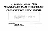 Chapter 7 Trigonometry 1) What are the 3 trig ratios? Sine, Cosine, Tangent 2) What is the ratio for Sine? What do people confuse this with9 Opposite Leg