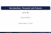 Introduction, Forwards and Futures - Faculty Web …faculty.baruch.cuny.edu/lwu/9797/Lec1.pdfDerivatives Derivative securities are nancial instruments whose returns are derived from