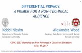 A PRIMER FOR A NON-TECHNICAL AUDIENCE - … PRIVACY: A PRIMER FOR A NON-TECHNICAL AUDIENCE Kobbi Nissim Department of Computer Science Georgetown University Alexandra Wood Berkman