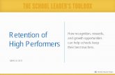 Retention of How recognition, rewards, and growth ... · How recognition, rewards, and growth opportunities ... their talents, schools can sustain high performance and improve the
