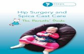 Hip Surgery and Spica Cast Care - Home - Steps National …€¦ ·  · 2017-02-28Hip Surgery and Spica Cast Care The Parents’ Guide We don’t take walking for granted ... PFFD,