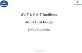 UVIT UV AIT facilities John Hutchings · UV conf Oct 2013 1 UVIT UV AIT facilities John Hutchings NRC Canada