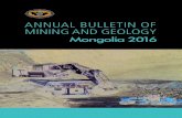 ANNUAL BULLETIN OF MINING AND GEOLOGY - mrpam.gov.mn bulletin of mining and... · 2.1 Summary data on Mining and Geology ... the Mining and Mineral Sector 30 3.1 Deposits, ... The