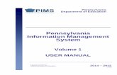 Pennsylvania Information Management System Information Management System Pennsylvania Department of Education 2014 / 2015 PIMS Manual v1.0 Volume 1 Release Date 8/19/2014 Page i Pennsylvania