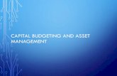 CAPITAL BUDGETING AND ASSET MANAGEMENT - …€¦ · CAPITAL BUDGETING AND ASSET MANAGEMENT. BRIEF REFLECTIONS •Capital Programming •Political influences •Sustainability in