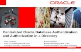 Centralized Oracle Database Authentication and ...nyoug.org/Presentations/2011/December/Moulton-Sullivan_Centralize... · 1 Centralized Oracle Database Authentication and Authorization