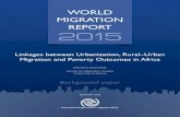 WORLD MIGRATION REPORT 2015 - International …€¦ ·  · 2015-11-04WORLD MIGRATION REPORT ... Rural–Urban Migration and Poverty Outcomes in Africa ... thus feeding into the