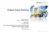Temper Bead Welding - International Atomic Energy Agency · –Temper bead welding can be used without elevated preheat, post weld heat treatment, and post weld hydrogen bakeout Effectively
