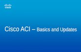 Cisco ACI Basics and Updates · Cisco ACI 1.2 Release Infrastructure Virtualization Troubleshooting and Operations • VMware vSphere 6.0 support enhancements (vMotion for X-vCenter,