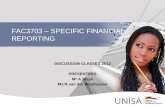 FAC3703 SPECIFIC FINANCIAL REPORTING - Unisa …gimmenotes.co.za/wp-content/uploads/2016/12/FAC3703...FAC3703 – Programme PROGRAMME 08H00 – 08H15 Welcome and introduction 08H15
