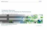 Collection Services Your First Line of Defense for Performance€¦ · Collection Services Your First Line of Defense for Performance Dawn May - dmmay@us.ibm.com. 2 © 2012 IBM Corporation