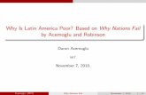 Why Is Latin America Poor? Based on Why Nations Fail by ... Is Latin America Poor? Based on Why Nations Fail by Acemoglu and Robinson Daron Acemoglu MIT November 7, 2010. Acemoglu