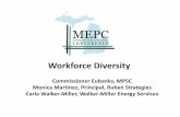 Workforce Diversity - gomepc.org · Workforce Diversity Commissioner Eubanks, MPSC Monica Martinez, Principal, Ruben Strategies Carla Walker‐Miller, Walker‐Miller Energy Services
