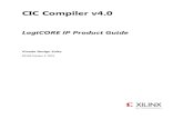 CIC Compiler V4.0 - Xilinx - All Programmable · CIC Compiler v4.0 LogiCORE IP Product Guide Vivado Design Suite PG140 October 5, 2016. ... System Generator for DSP Simulation For