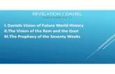 I.Daniels Vision of Future World History II.The Vision of ... Prophecy of the Seventy Weeks. REVELATION / DANIEL CLASS 3/ DANIEL CHS. 7-9. ... Constantinople (Byzantium) Antioch …