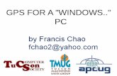 GPS FOR A WINDOWS.. PC - Tucson Computer Society · 3 EXECUTIVE SUMMARY By adding a low-cost USB GPS device to a "Windows.." PC and then running the free "BSGPS" software program,
