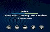 Talend Real-Time Big Data SandboxTalend Real-Time Big Data Sandbox Big Data Insights Cookbook What is the Talend Cookbook? About this cookbook Overview of Real-time Big Data Sandbox ·