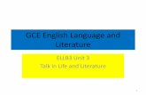 GCE English Language and Literature - North Leamington … · GCE English Language and Literature ELLB3 Unit 3 Talk in Life and Literature . 1 . Assessment Focus ... the grammar of