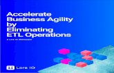 Accelerate Business Agility by Eliminating ETL Operations · ake ETL obsolete Copyrigh 21 or 5 ways ETLs hold businesses back While ETLs are carried out by data and technical pros,