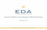Grants Online Training for EDA Grantees - NOAA 11, 2017 · Grants Online Training for EDA Grantees ... • Speeds EDA processing of awards via automatic download of applications and