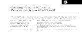 Calling C and Fortran Programs from MATLAB · 3 Calling C and Fortran Programs from MATLAB 3-2 Introducing MEX-Files You can call your own C or Fortran subr outines from MATLAB as