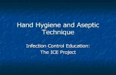 Hand Hygiene and Aseptic Technique - Office of College ...cwa.chm.msu.edu/.../ICEHand_Hygiene_and_Aseptic_Technique.pdf · environment or health care practitioner to the patient ...