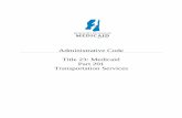 Administrative Code Title 23: Medicaid Part 201 ... · Administrative Code Title 23: Medicaid Part 201 Transportation Services . Table of Contents. Table of Contents . ... Part 201
