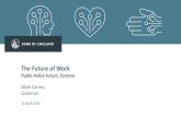 The Future of Work - bankofengland.co.uk · 4/12/2018 · The Future of Work Public Policy Forum, Toronto Mark Carney Governor 12 April 2018