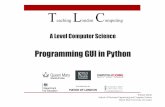 Programming GUI in Python - EECSwilliam/CPD2016/gui-cpd.pdf · Programming GUI in Python T eaching L ondon C omputing William Marsh School of Electronic Engineering and Computer Science
