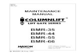 BMR-35 BMR-44 BMR-55 BMR-66 - Homepage | Maxon Lift · BMR-35 BMR-44 BMR-55 BMR-66 MAINTENANCE ... 12. In the event of an emergency while operating the unit, ... Remove the Tubing