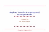 Register Transfer Language and Microoperations · Computer Organization 8 REGISTER TRANSFER LANGUAGE Rather than specifying a digital system in words, a specific notation is used,