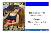 Chapter 19 Section 1 From Neutrality to War · Chapter 25 Section 1 ... Section 1 Chapter 19 Section 1. From Neutrality to War. ... From Neutrality to War. What caused World War I,