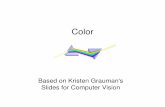Based on Kristen Grauman's Slides for Computer Visionscottm/cs324e/handouts/Slides/4_color.pdf · Based on Kristen Grauman's Slides for Computer Vision. Today ... Slide credit: Lana