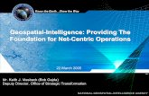Geospatial-Intelligence: Providing The Foundation for … · Know the Earth…Show the Way NATIONAL GEOSPATIAL-INTELLIGENCE AGENCY Geospatial-Intelligence: Providing The Foundation