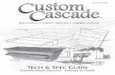 custom cascade - Oreqoreqcorp.com/features/techdata/CC_Product_Guide.pdfTech & Spec Guide Custom Water Features - Concept To Finish List Price $9.98 Welding l Sheet Metal l Fabrication