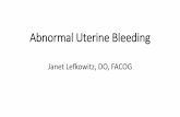 Abnormal Uterine Bleeding - 0j.b5z.net0j.b5z.net/i/u/10243044/f/Lefkowitz_-_Abnormal_Uterine_Bleeding.pdf · •Use the classification system developed by the FIGO ... Abnormal Uterine