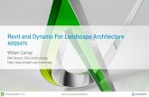 Revit and Dynamo For Landscape Architecture - Autodeskaucache.autodesk.com/au2016/sessionsFiles/20475/13051/presentatio… · Revit and Dynamo For Landscape Architecture AR20475 William
