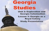 Georgia and the American Experience - Cobb Learning · development of Georgia? End of the Trustee Period and a Change in Government ... Georgia to become an official Royal Colony.